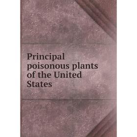 

Книга Principal poisonous plants of the United States