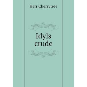 

Книга Idyls crude