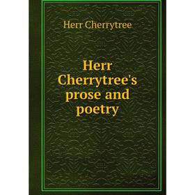 

Книга Herr Cherrytree's prose and poetry