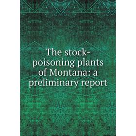 

Книга The stock-poisoning plants of Montana: a preliminary report
