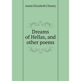 

Книга Dreams of Hellas, and other poems