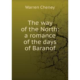

Книга The way of the North: a romance of the days of Baranof