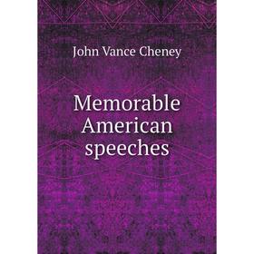 

Книга Memorable American speeches