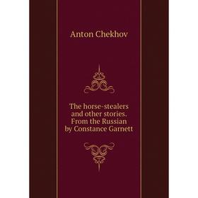 

Книга The horse-stealers and other stories. From the Russian by Constance Garnett