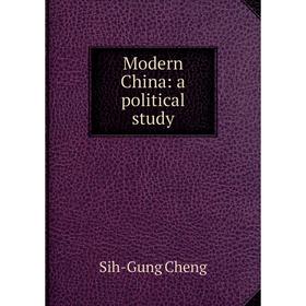 

Книга Modern China: a political study