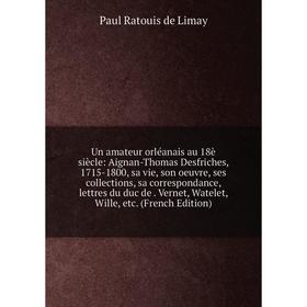 

Книга Un amateur orléanais au 18è siècle