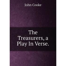 

Книга The Treasurers, a Play In Verse.