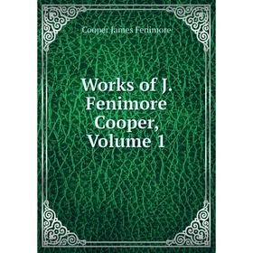 

Книга Works of J. Fenimore Cooper, Volume 1