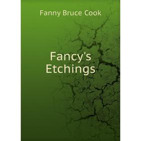 

Книга Fancy's Etchings