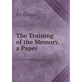 

Книга The Training of the Memory, a Paper