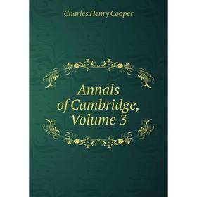 

Книга Annals of Cambridge, Volume 3