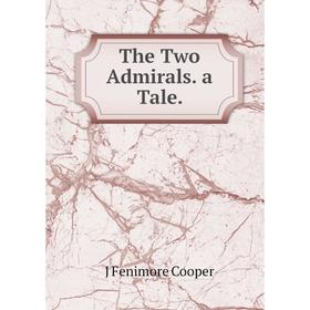 

Книга The Two Admirals. a Tale.