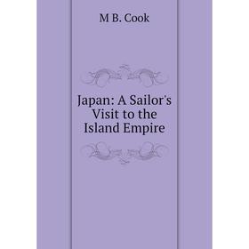 

Книга Japan: A Sailor's Visit to the Island Empire