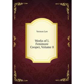 

Книга Works of J. Fenimore Cooper, Volume 8