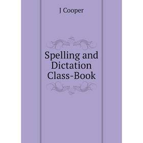 

Книга Spelling and Dictation Class-Book