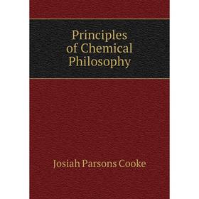

Книга Principles of Chemical Philosophy