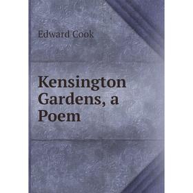 

Книга Kensington Gardens, a Poem