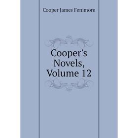 

Книга Cooper's Novels, Volume 12