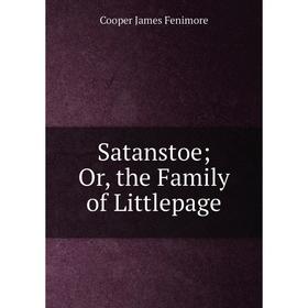 

Книга Satanstoe; Or, the Family of Littlepage