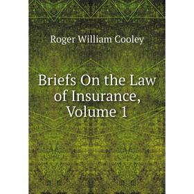 

Книга Briefs On the Law of Insurance, Volume 1