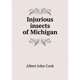 

Книга Injurious insects of Michigan
