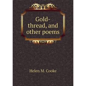 

Книга Gold-thread, and other poems