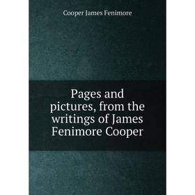 

Книга Pages and pictures, from the writings of James Fenimore Cooper