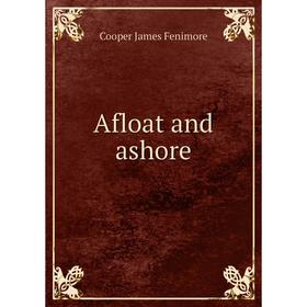 

Книга Afloat and ashore