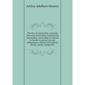 

Книга The law of suretyship, covering personal suretyship, commercial guaranties, suretyship as related to bonds to secure private obligations