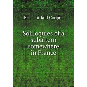

Книга Soliloquies of a subaltern somewhere in France
