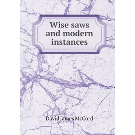 

Книга Wise saws and modern instances