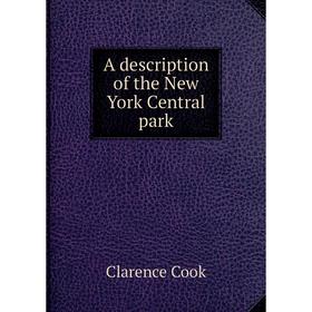 

Книга A description of the New York Central park
