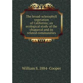 

Книга The broad-sclerophyll vegetation of California; an ecological study of the chaparral and its related communities