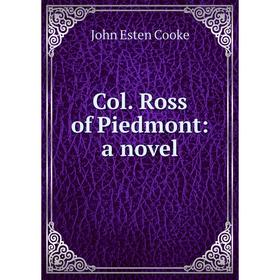 

Книга Col. Ross of Piedmont: a novel