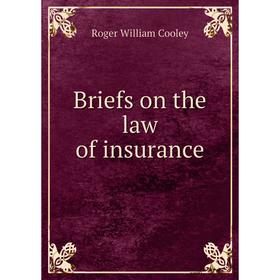 

Книга Briefs on the law of insurance