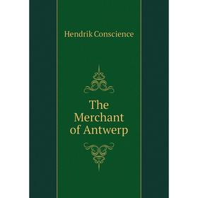 

Книга The Merchant of Antwerp