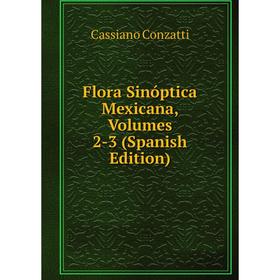 

Книга Flora Sinóptica Mexicana, Volumes 2-3 (Spanish Edition)