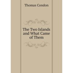 

Книга The Two Islands and What Came of Them