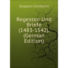 

Книга Regesten Und Briefe (1483-1542). (German Edition)