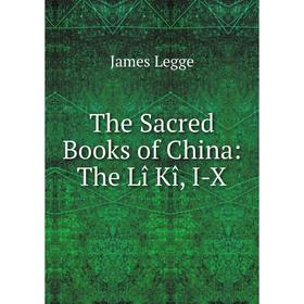 

Книга The Sacred Books of China: The Lî Kî, I-X