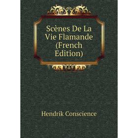 

Книга Scènes De La Vie Flamande (French Edition)