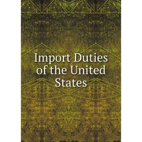 

Книга Import Duties of the United States