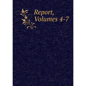 

Книга Report, Volumes 4-7