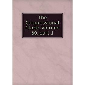 

Книга The Congressional Globe, Volume 60, part 1