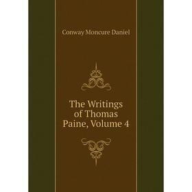 

Книга The Writings of Thomas Paine, Volume 4