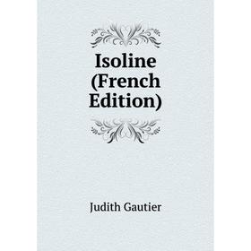 

Книга Isoline (French Edition)