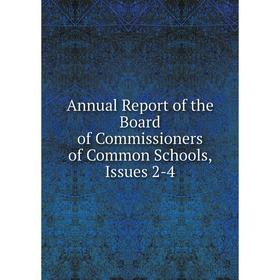 

Книга Annual Report of the Board of Commissioners of Common Schools, Issues 2-4