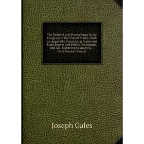 

Книга The Debates and Proceedings in the Congress of the United States