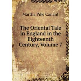 

Книга The Oriental Tale in England in the Eighteenth Century, Volume 7
