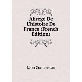 

Книга Abrégé De L'histoire De France (French Edition)